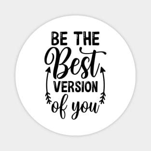 Be the best version of you Magnet